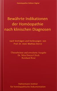 Bewährte Indikationen der Homöopathie nach klinischen Gesichtspunkten von Mathias Dorcsi